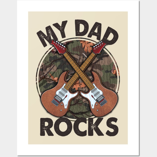 My dad rocks; father; dad; father's day; dad's birthday; dad rocks; best dad; guitarist; musician dad; camo; military dad; army dad; guitar; band; gift for dad; camouflage; rock n roll; Wall Art by Be my good time